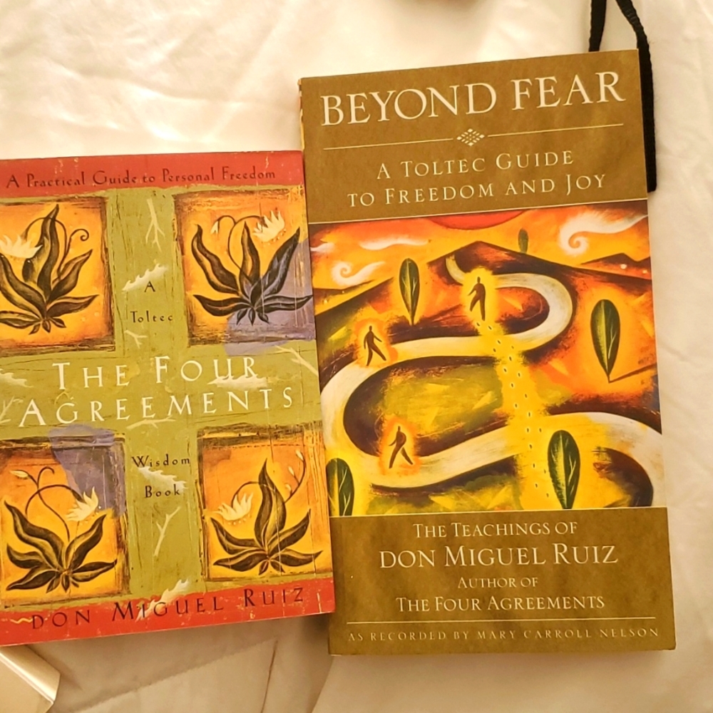 "The Four Agreements " and "Beyond Fear" by Don Miguel Ruiz